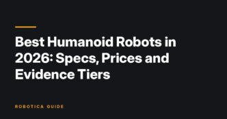 Robotica Guide title card: Best Humanoid Robots in 2026: Specs, Prices and Evidence Tiers