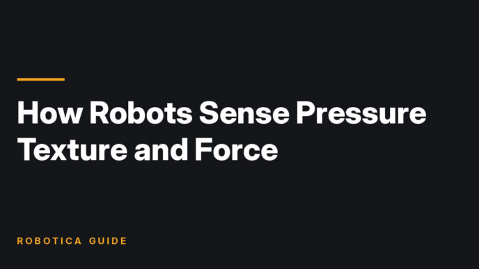 Robotica Guide title card: How Robots Sense Pressure Texture and Force