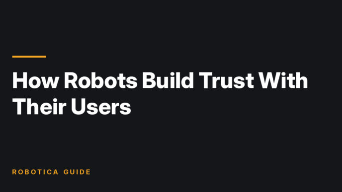 Robotica Guide title card: How Robots Build Trust With Their Users