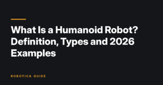 Robotica Guide title card: What Is a Humanoid Robot? Definition, Types and 2026 Examples