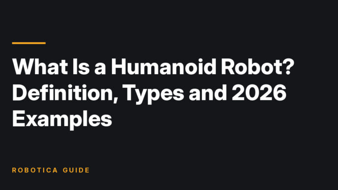 Robotica Guide title card: What Is a Humanoid Robot? Definition, Types and 2026 Examples