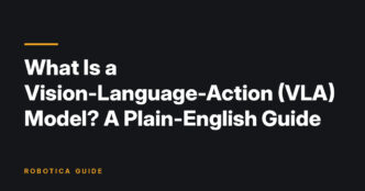 Robotica Guide title card: What Is a Vision-Language-Action (VLA) Model? A Plain-English Guide