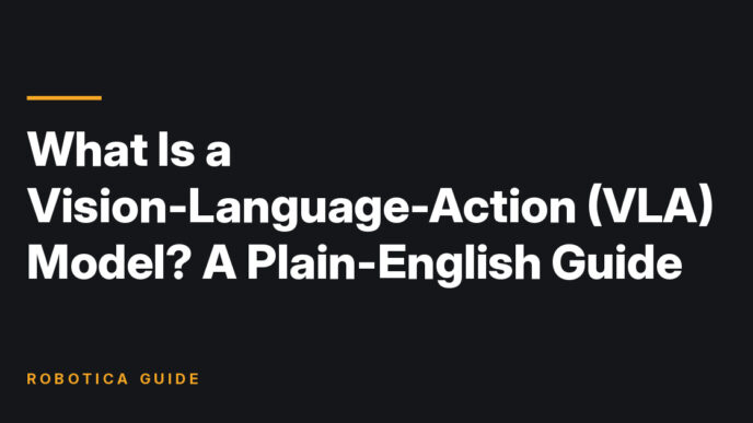 Robotica Guide title card: What Is a Vision-Language-Action (VLA) Model? A Plain-English Guide